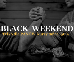 BLACK  WEEKEND Tylko dla PANÓW